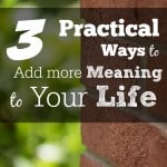 3 practical ways to add more meaning to your life by finding and meeting the needs of others, especially the homeless people in your community.